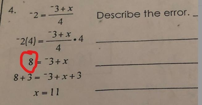 Help me please Circle describe and correct each error -2=-3+x/4-2(4)-3+x/4•48=-3+x-example-1