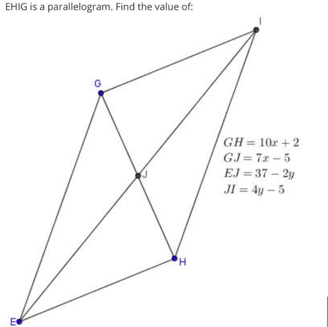 EHIG is a parallelogram. Find the value of:GH= 10x + 2GJ= 7.2 - 5EJ = 37 - 2yJI = 4y-example-1