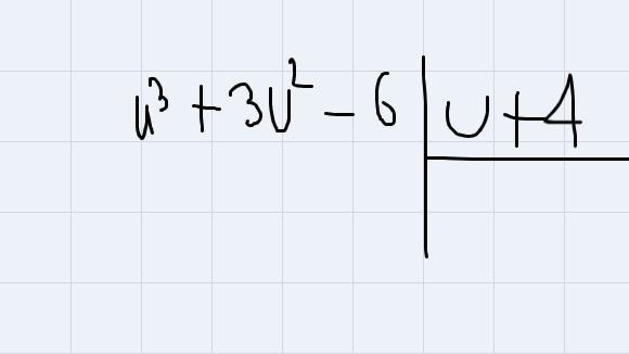 U cubed + 3u squared minus 6 divided by u + 4-example-1