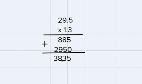 Multiply decimals 29.5 x 1.3=-example-1