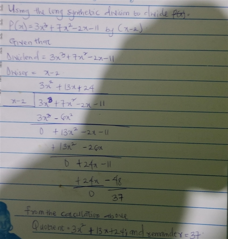 Use long division to divide P(x)= 3x^3 + 7x^2 -2x -11 by the binomial (x-2). Express-example-1