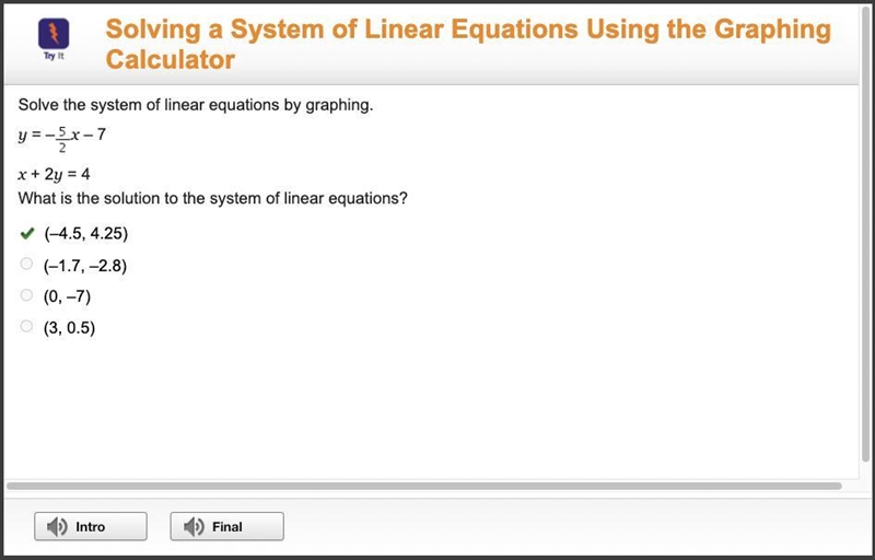 What is the solution to the system of linear equations? (–4.5, 4.25) (–1.7, –2.8) (0, –7) (3, 0.5)-example-1