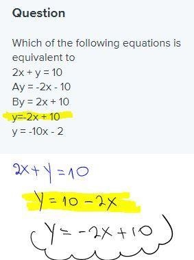 Which of the following equations is equivalent to 2x + y = 10 Ay = -2x - 10 By = 2x-example-1