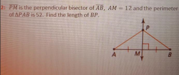 Pm is the perpendicular bisector of ab am =and 12 the perimeter of pab is 52 find-example-1