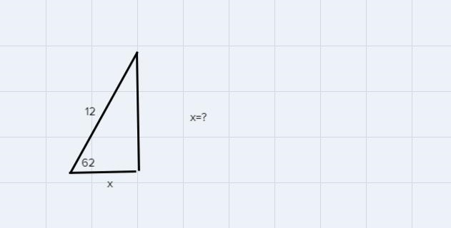 Find the value of x in the given right triangle. 12. x = [?] 62° х Enter your answer-example-1