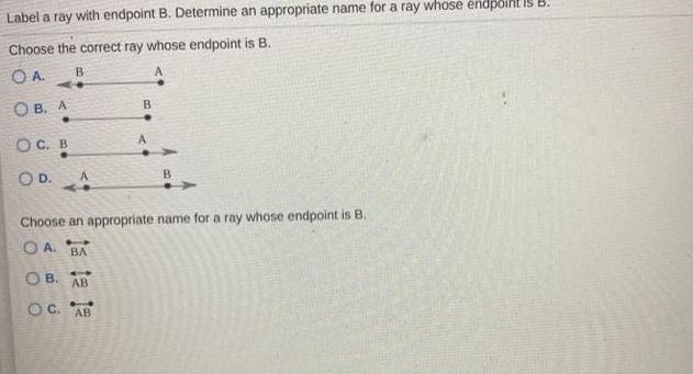 1.2.13 Label a ray with endpoint B. Determine an appropriate name for a ray whose-example-1