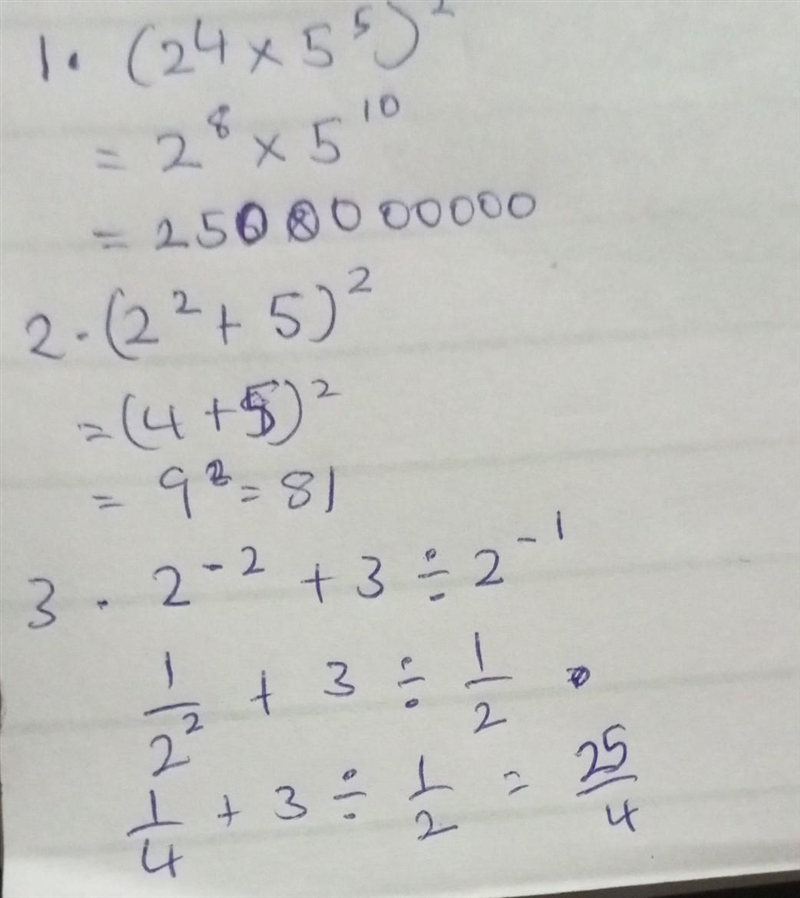 Fully simplify the following expressions 1. (2⁴ x 5⁵)² 2. (2²+5)² 3. 2-²+3 ÷ 2-¹ ​-example-1