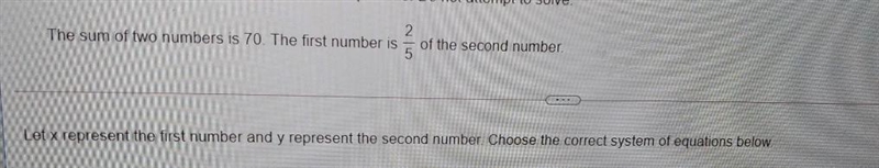 The sum of two numbers is 70 . The first number is 2/5 of the second number-example-1