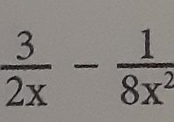 (3)/(2x) - \frac{1}{8 {x}^(2) }If possible, a step by step for this would help immensely-example-1