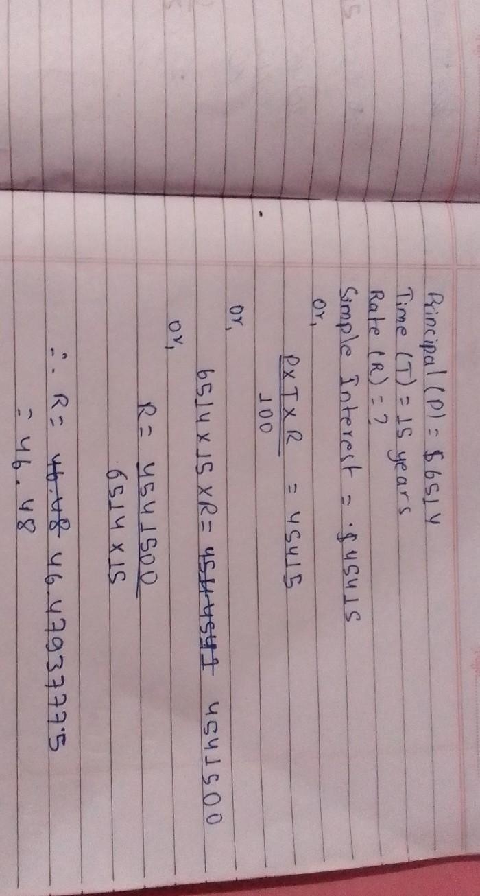 Find the interest rate for a principal of $6514 and charged $45415 in interest for-example-1