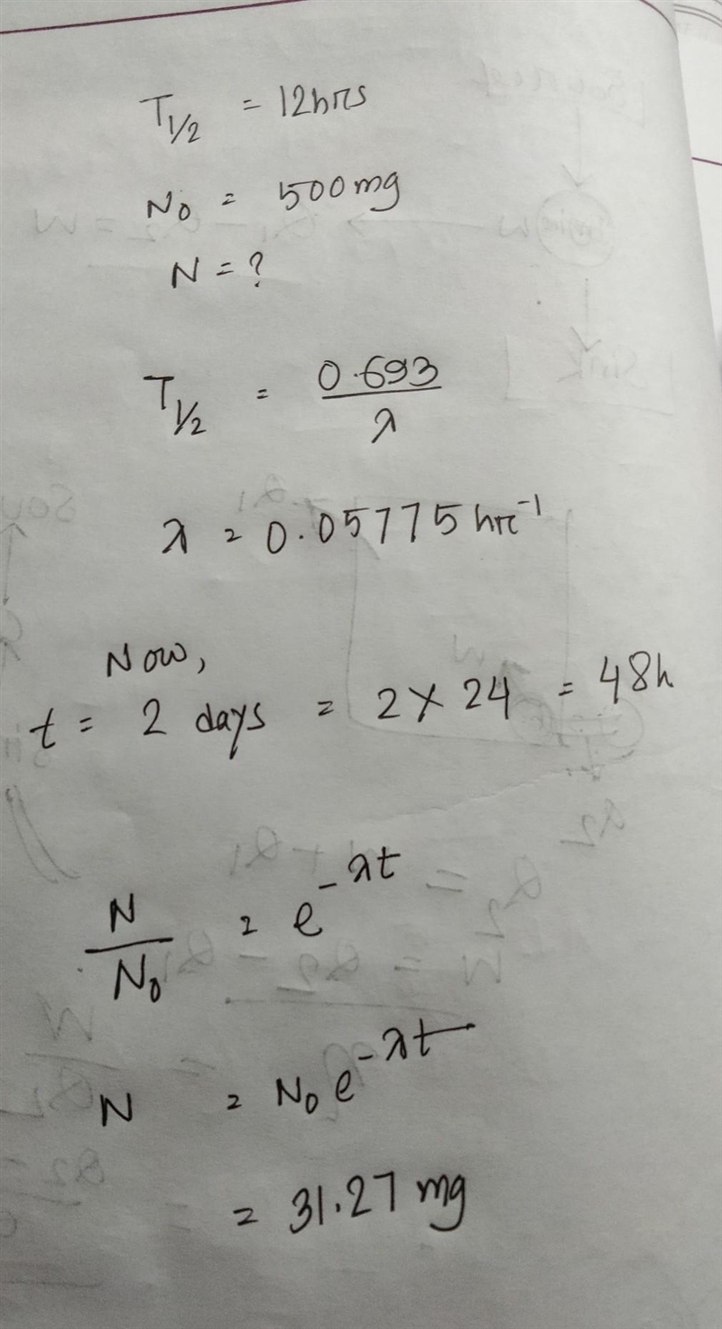 A drug has a half-life in the body of 12 hours, this means that half the drug isdestroyed-example-1