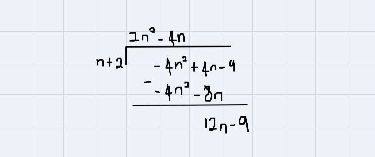 Divide: (2n3+4n−9)÷(n+2).-example-1