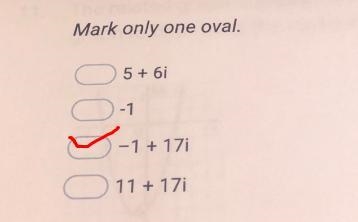 Simplify (5 + 2i)(1 + 3i). *Mark only one oval.5+6i-1-1+17i11+17i-example-2