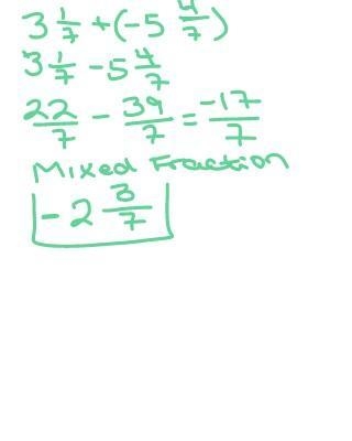 What is the sum? complete the equation 3 1/7 + (-5 4/7)-example-1