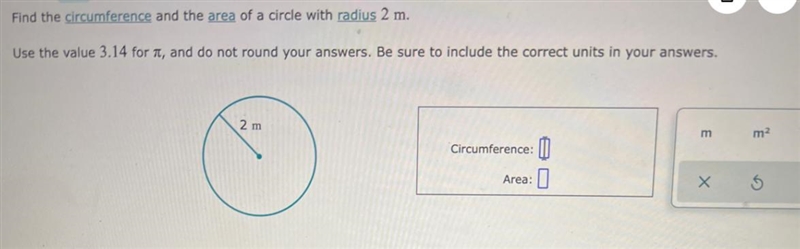 Circumference and the area of a circle with radius 2 m-example-1