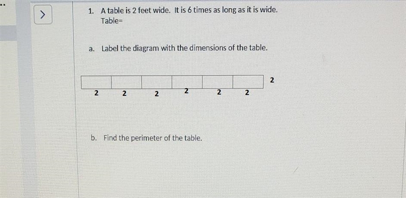 1. A table is 2 feet wide. It is 6 times as long as it is wide. Table= A-Label the-example-1