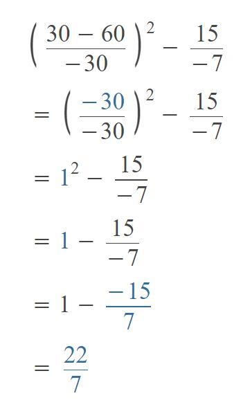 Evaluate the expression. {[(30 – 60) ÷ (-30)]² – 15} ÷ (-7) What is the value of the-example-1