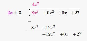 #6) long division a. Let P(x) = 8x^3 + 27 and D(x) = 2x + 3-example-1