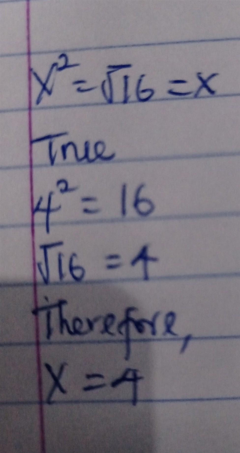 If x² = √16 = x true or false?​-example-1