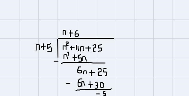 Use long or synthetic division to find the following quotients(n^2+11n+25)÷(n+5)-example-1