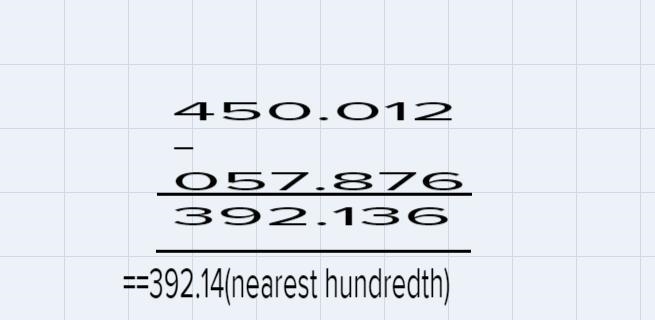 Estimate the difference of 450.012 and 57.876 to the nearest hundredth.A.392.1B.392.13C-example-1