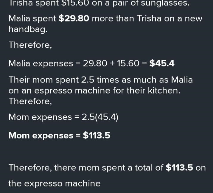 1. Trisha and Malia went to the mall with their mom. Trisha spent $15.60 on a pair-example-1