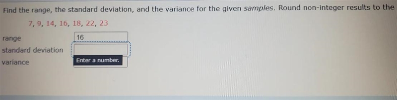 Find the range, standard deviation and the variance of 7,9,14,16,18,22,23Round non-example-1