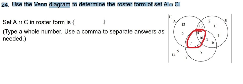 Hello!24. Use the Venn diagram to determine the roster form of set A ∩ C.UA BC1252111368147134109Set-example-1