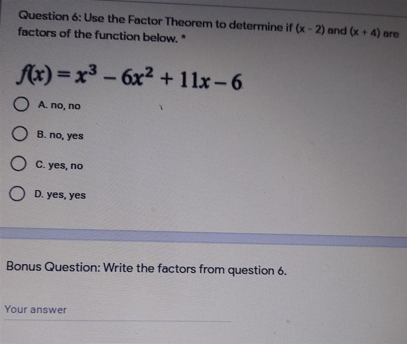 Use the factor theorem to determine if( x - 2) + (x + 4) are factors of the function-example-1