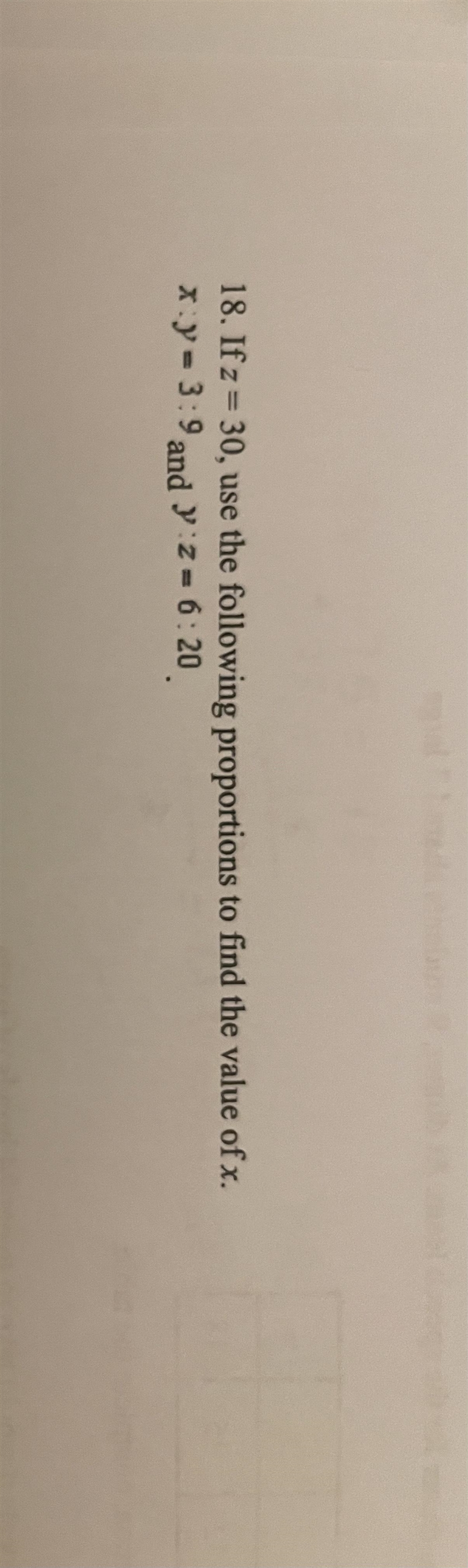 If z = 30, use the following proportions to find the value of x. x : y = 3:9 and y-example-1
