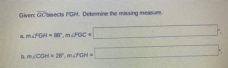 Given: GC bisects FGH. Determine the missing measure.a. m-example-1