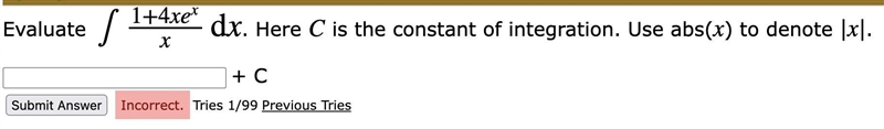 Evaluate ∫1+4xexxdx. Here C is the constant of integration. Use abs(x) to denote |x-example-1