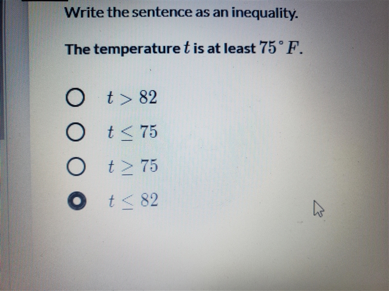 Write the sentence as an inequality. The temperature t is at least 75 ° F. O t &gt-example-1