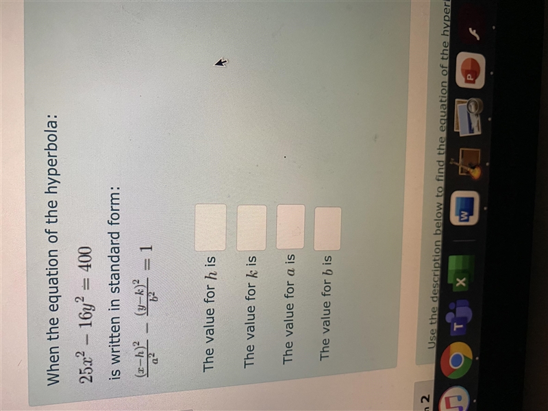 When the equation of the hyperbola: 25x^2-16y^2=400 is written in standard form:\frac-example-1