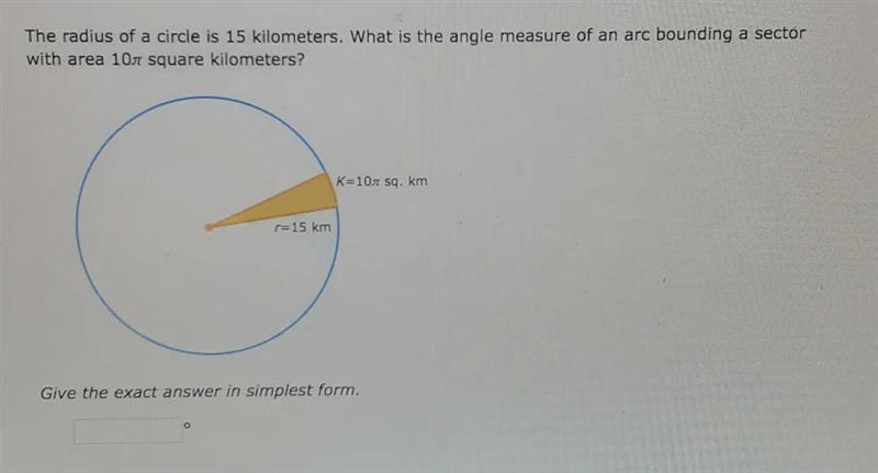 What is the angle measure of an arc bounding a sector with an area 10 pi square kilometers-example-1