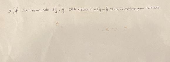 use the equation 2 1/2 divided by 1/8=20 to determine 2 1/2 divide by 5/8 show or-example-1