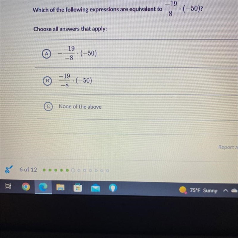 Which of the following expressions are equivalent to -19/8.(-50)?Choose all answers-example-1