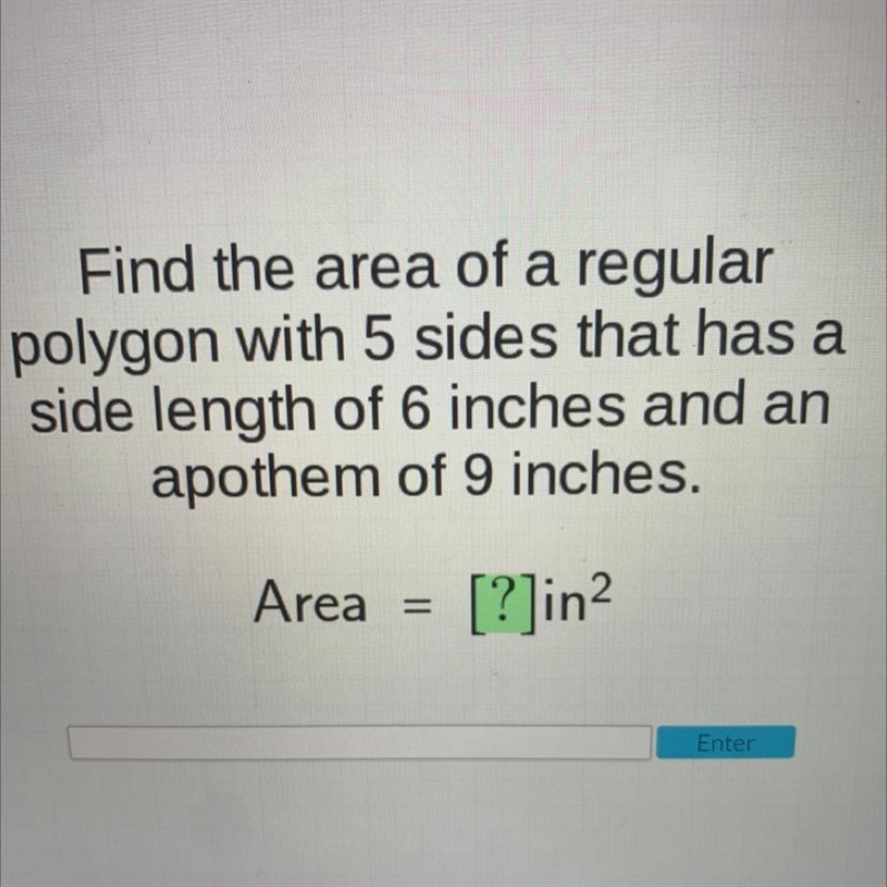 Find the area of a regularpolygon with 5 sides that has aside length of 6 inches and-example-1