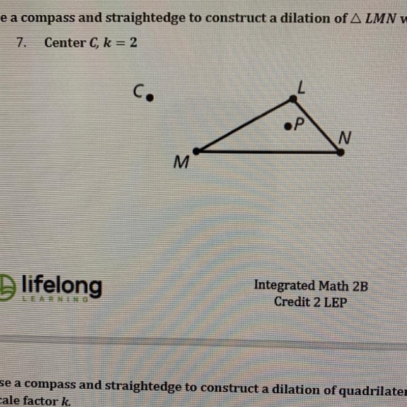 Use a compass and straightedge to construct a dilation of LMN with the given center-example-1