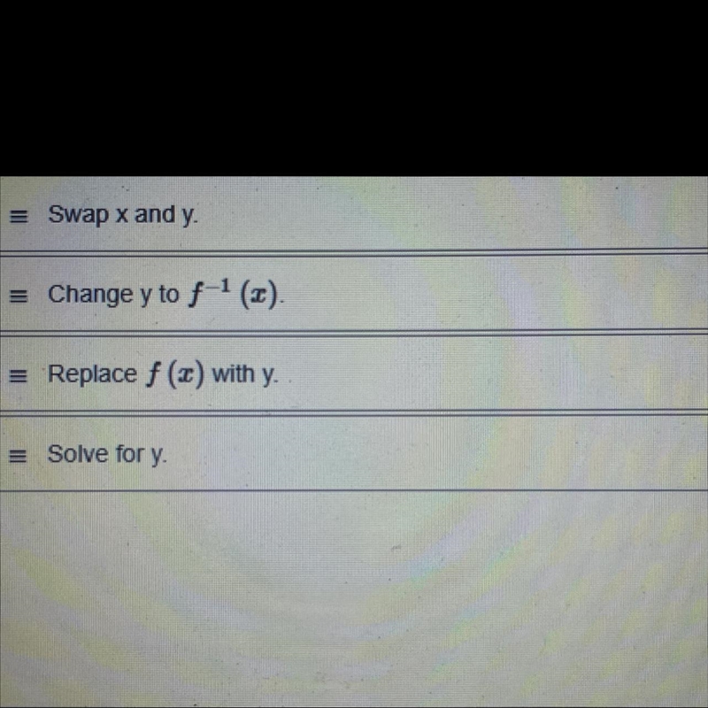 Order the steps to find the inverse. Like what is step 1 then 2 then 3 then 4-example-1