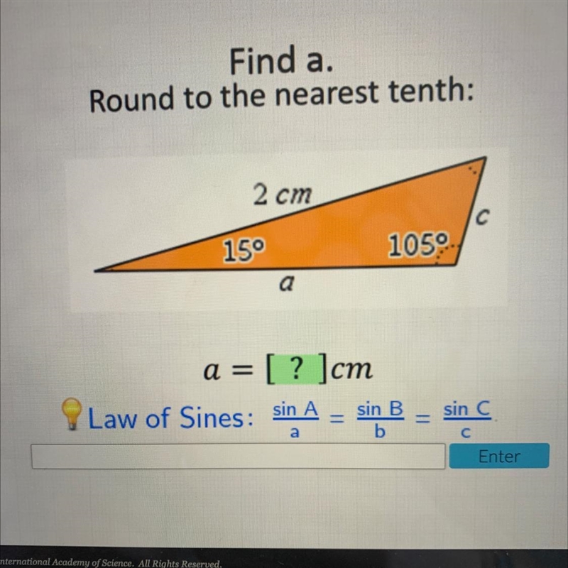 Find a.Round to the nearest tenth:2 cmс1501050a=a = [ ? ]cmLaw of Sines: sin A=sin-example-1