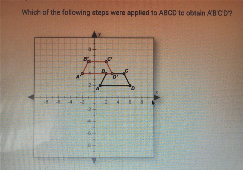 Which of the following steps were applied to ABCD to obtain A'B'C'D'? A. shifted 3 units-example-1