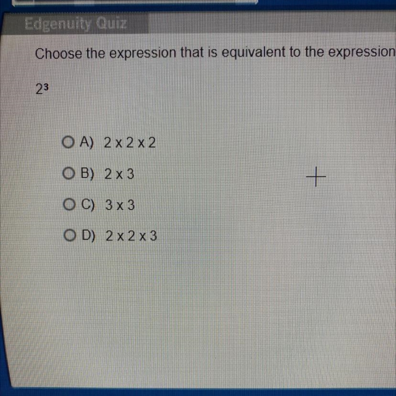 Whats the answer to 2^3 A) 2 x 2 x 2 ???-example-1