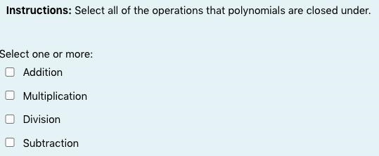 Instructions: Select all of the operations that polynomials are closed under.-example-1