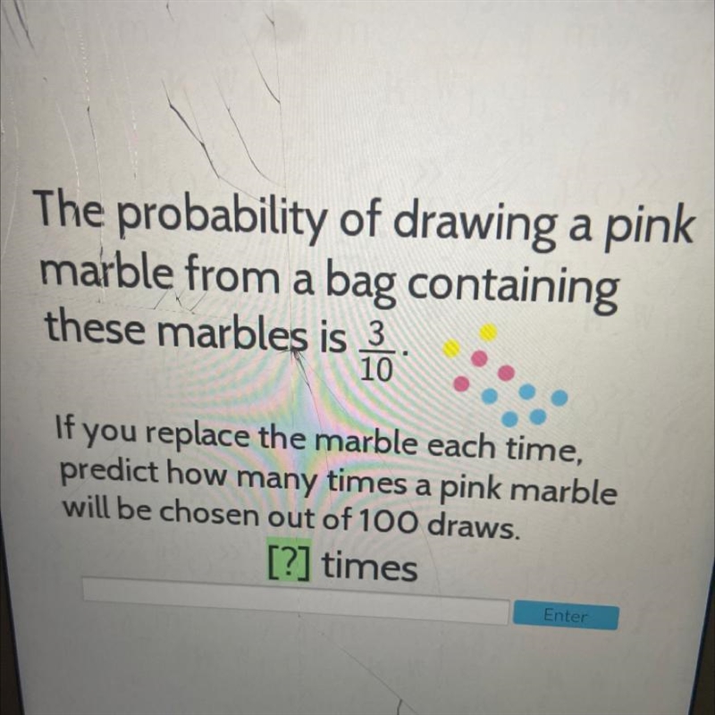 The probability of drawing a pinkmarble from a bag containingthese marbles is310If-example-1