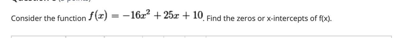 Consider the function, Find the zeros or x-intercepts of f(x).-example-1