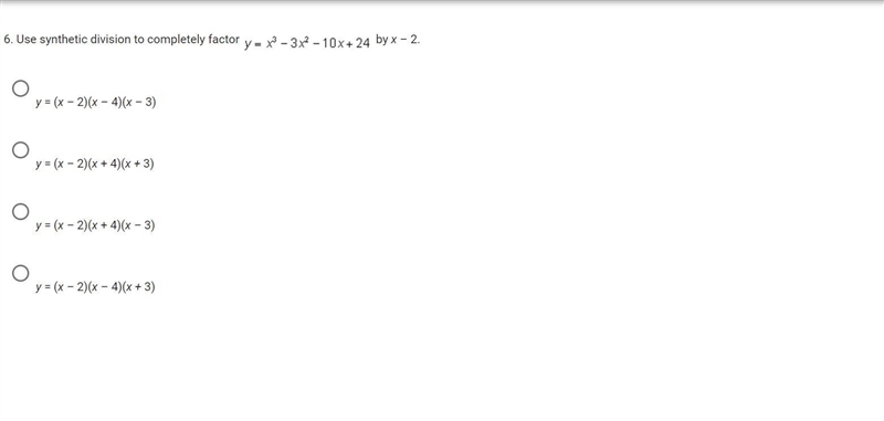 Use synthetic division to completely factor y=x^3-3x^2-10x+24 by x – 2.A. y = (x – 2)(x-example-1