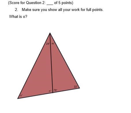 PLEASE HELP!!!!!!!!! Make sure you show all your work for full points. What is o?-example-1