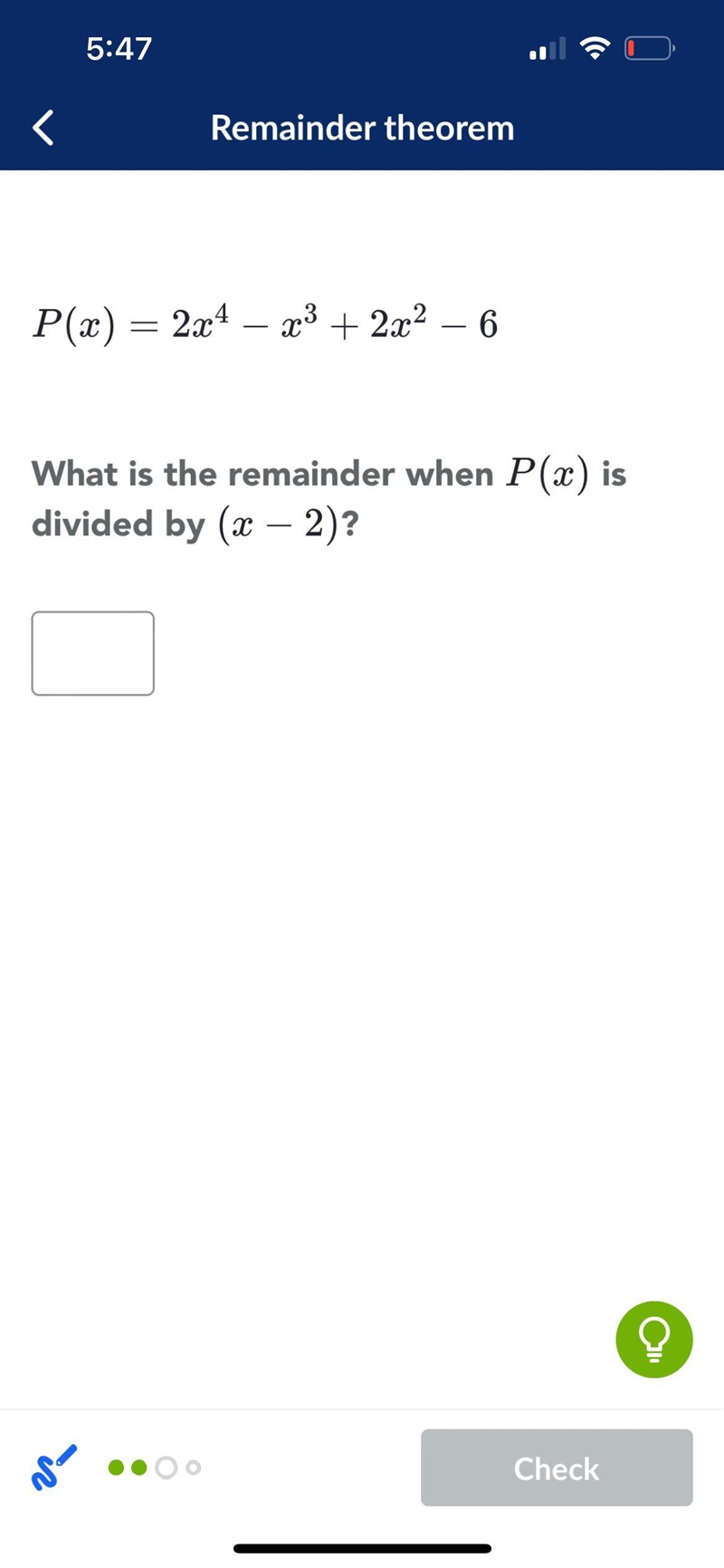 P(x) = 2x + x3 + 2x2 - 6What is the remainder when P(x) is divided by (x-2)?|-example-1