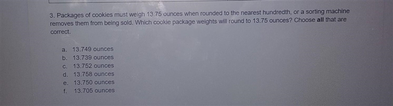 Packages of cookies must weigh 13.75 ounces when rounded to the nearest hundredth-example-1